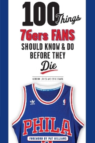 Cover of 100 Things 76ers Fans Should Know & Do Before They Die