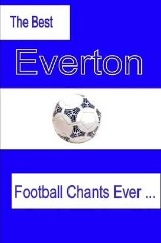 Cover of The Best Everton Football Chants Ever