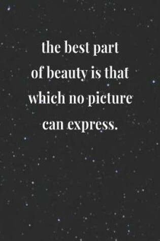 Cover of The Best Part Of Beauty Is That Which No Picture Can Express