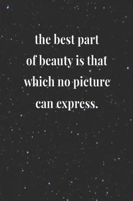 Book cover for The Best Part Of Beauty Is That Which No Picture Can Express
