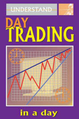 Cover of Understand Day Trading in a Day