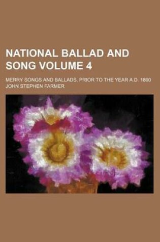 Cover of National Ballad and Song Volume 4; Merry Songs and Ballads, Prior to the Year A.D. 1800