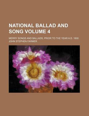 Book cover for National Ballad and Song Volume 4; Merry Songs and Ballads, Prior to the Year A.D. 1800