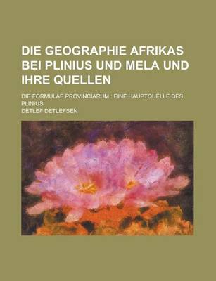 Book cover for Die Geographie Afrikas Bei Plinius Und Mela Und Ihre Quellen; Die Formulae Provinciarum