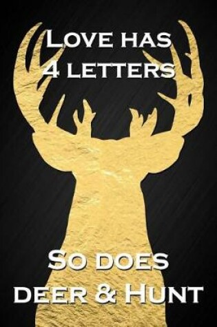 Cover of Love Has 4 Letters, So Does Deer & Hunt