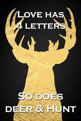 Book cover for Love Has 4 Letters, So Does Deer & Hunt