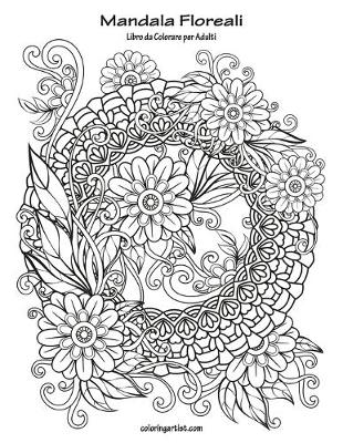 Book cover for Mandala Floreali Libro da Colorare per Adulti