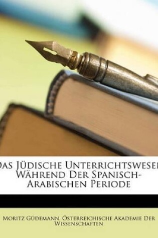 Cover of Das Judische Unterrichtswesen Wahrend Der Spanisch-Arabischen Periode.