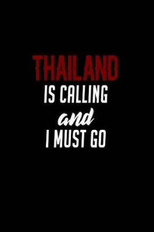 Cover of Thailand is Calling and I Must Go.