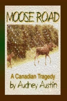 Book cover for Moose Road, a Canadian Tragedy