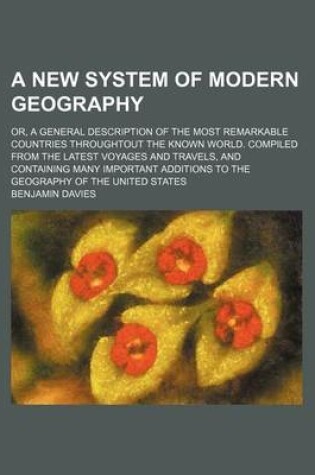 Cover of A New System of Modern Geography; Or, a General Description of the Most Remarkable Countries Throughtout the Known World. Compiled from the Latest Voyages and Travels, and Containing Many Important Additions to the Geography of the United States