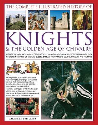 Book cover for The Complete Illustrated History of Knights & the Golden Age of Chivalry