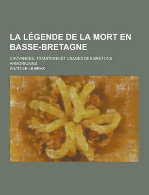 Book cover for La Legende de la Mort En Basse-Bretagne; Croyances, Traditions Et Usages Des Bretons Armoricains