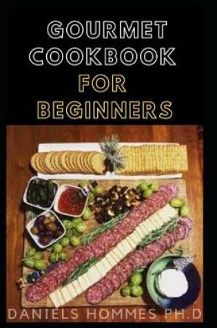Cover of Gourmet Cookbook for Beginners