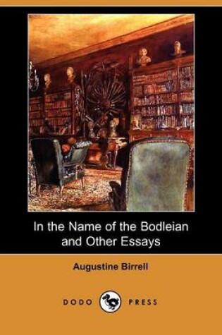 Cover of In the Name of the Bodleian and Other Essays (Dodo Press)