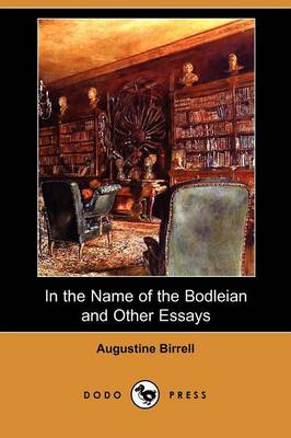 Book cover for In the Name of the Bodleian and Other Essays (Dodo Press)