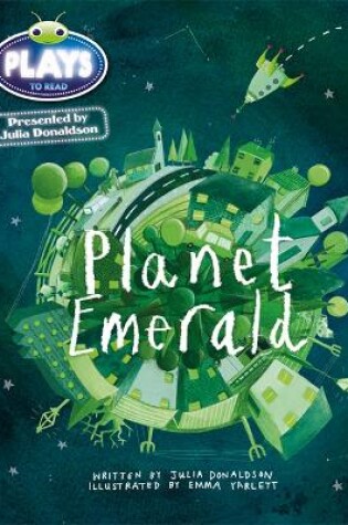 Cover of Bug Club Guided Julia Donaldson Plays Year 1 Green Planet Emerald