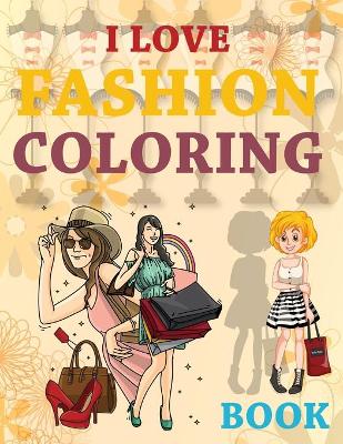 Book cover for I Love Fashion Coloring Book