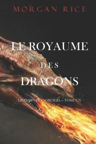 Cover of Le Royaume des Dragons (Le Temps des Sorciers - Tome Un)