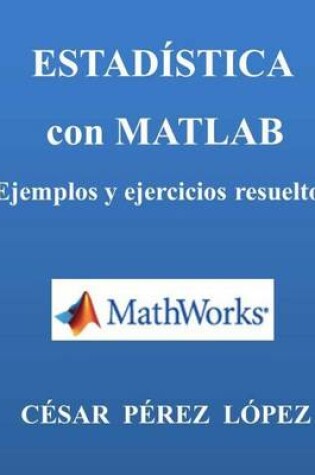 Cover of Estadistica Con Matlab. Ejercicios Y Problemas Resueltos