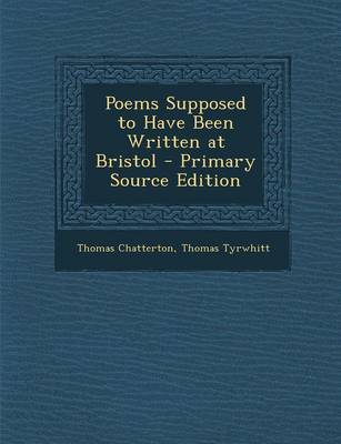 Book cover for Poems Supposed to Have Been Written at Bristol - Primary Source Edition