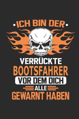 Book cover for Ich bin der verruckte Bootsfahrer vor dem dich alle gewarnt haben