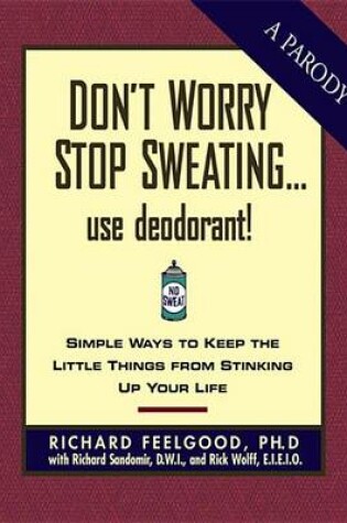 Cover of Don't Worry Stop Sweating...Use Deodorant