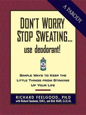 Book cover for Don't Worry Stop Sweating...Use Deodorant