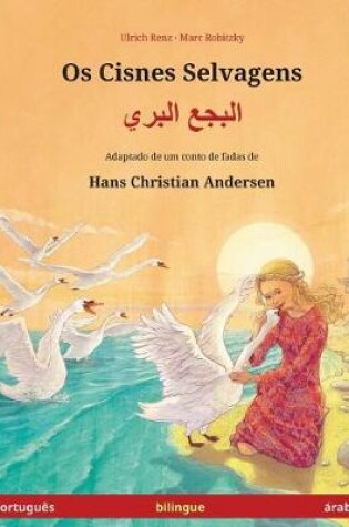 Cover of Os Cisnes Selvagens - Albagaa Albary. Livro infantil bilingue adaptado de um conto de fadas de Hans Christian Andersen (portugues - arabe)