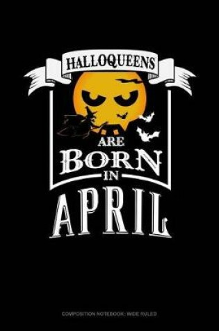 Cover of Halloqueens Are Born in April