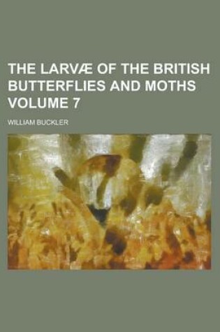 Cover of The Larvae of the British Butterflies and Moths (Volume 7)