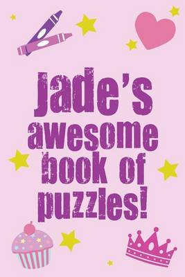 Book cover for Jade's Awesome Book Of Puzzles!