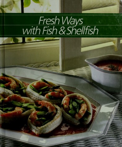Cover of Fresh Ways with Fish and Shellfish