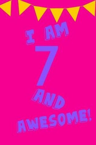 Cover of I Am 7 and Awesome!