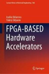 Book cover for FPGA-BASED Hardware Accelerators