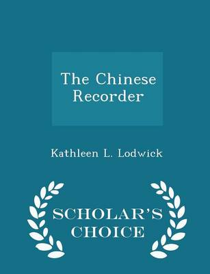 Book cover for The Chinese Recorder - Scholar's Choice Edition