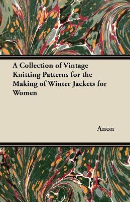 Book cover for A Collection of Vintage Knitting Patterns for the Making of Winter Jackets for Women