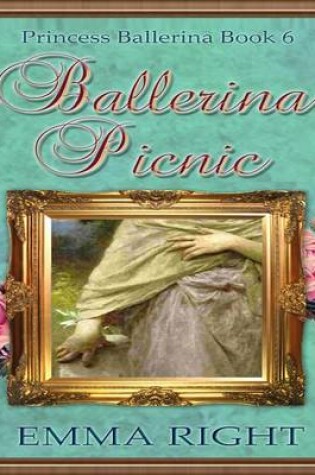 Cover of Ballerina Picnic, (Princesses of Chadwick Castle Series II)