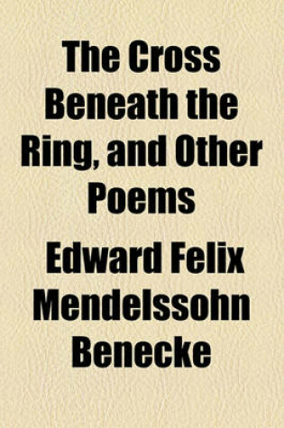 Cover of The Cross Beneath the Ring, and Other Poems