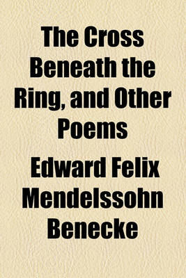 Book cover for The Cross Beneath the Ring, and Other Poems