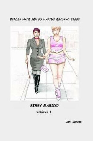 Cover of Esposa Hace Ser Su Marido Esclavo Sissy
