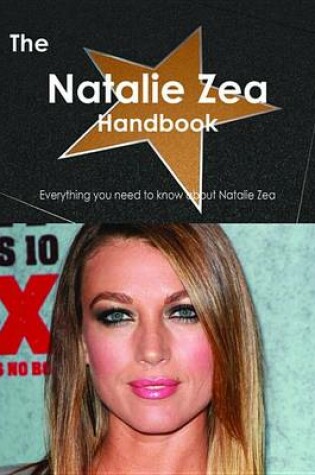 Cover of The Natalie Zea Handbook - Everything You Need to Know about Natalie Zea