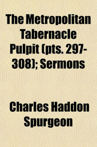 Cover of The Metropolitan Tabernacle Pulpit Volume 297-308; Sermons