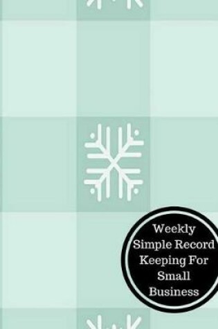 Cover of Weekly Simple Record Keeping for Small Business
