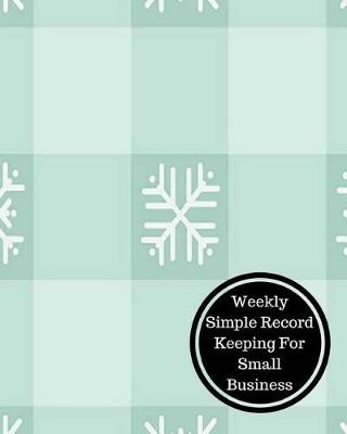 Book cover for Weekly Simple Record Keeping for Small Business