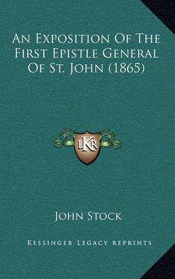 Book cover for An Exposition of the First Epistle General of St. John (1865)