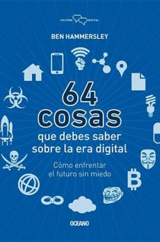 Cover of 64 Cosas Que Debes Saber Sobre la Era Digital