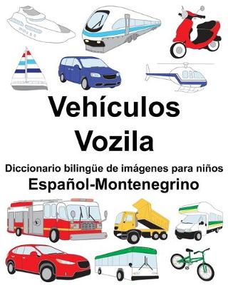 Book cover for Español-Montenegrino Vehículos/Vozila Diccionario bilingüe de imágenes para niños