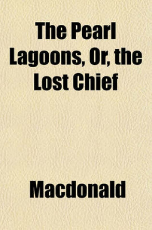Cover of The Pearl Lagoons, Or, the Lost Chief