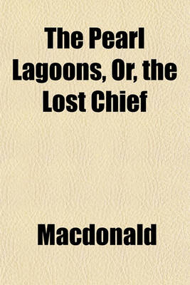 Book cover for The Pearl Lagoons, Or, the Lost Chief